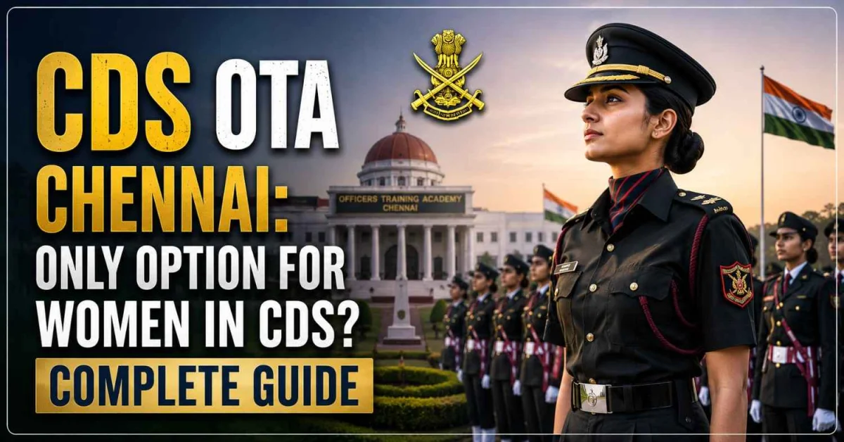 CDS OTA Chennai: Only Option for Women in CDS? Complete Guide